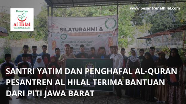 Santri Yatim dan Penghafal Al-Quran Pesantren Al Hilal Terima Bantuan dari Piti Jawa Barat
