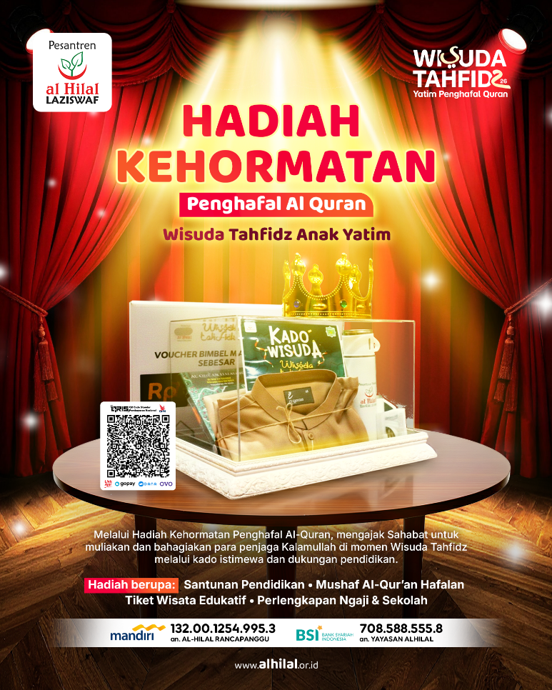 Wisuda Di Depan Mata! Hadiah Kehormatan Siap Bahagiakan Wisudawan Tahfidz Yatim Penghafal Quran Pesantren Al Hilal 2026